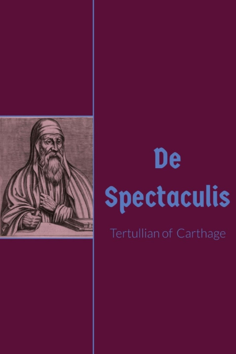 Knjiga De Spectculis Tertullian of Carthage