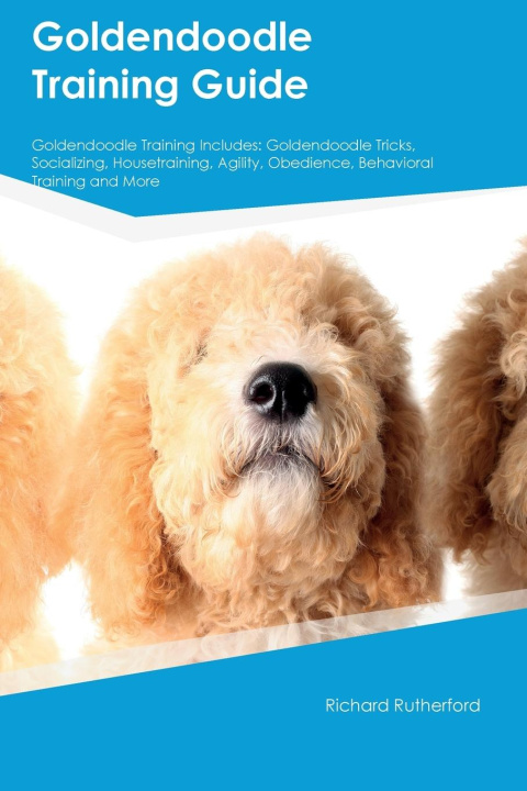 Kniha Goldendoodle Training Guide Goldendoodle Training Includes Richard Rutherford