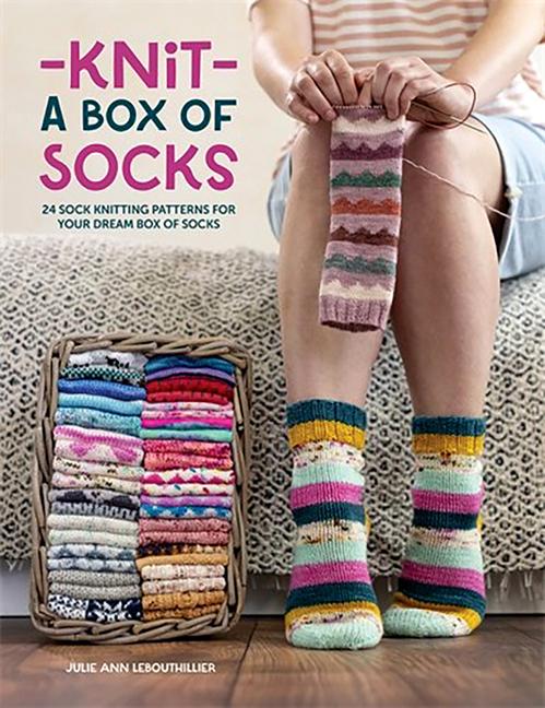 Книга Knit a Box of Socks: 24 Sock Knitting Patterns for Your Dream Box of Socks 