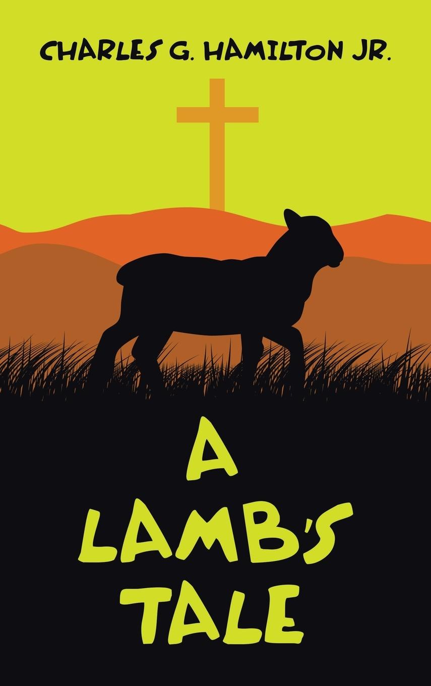 Knjiga A Lamb's Tale Charles G. Hamilton Jr.