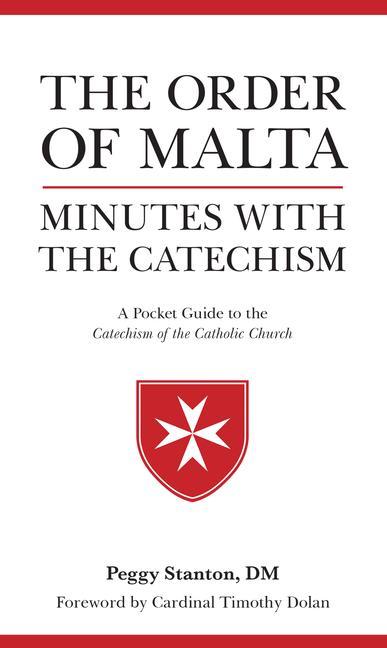 Knjiga Order of Malta Minutes with the Catechism: A Pocket Guide to the Catechism Cardinal Timothy Dolan