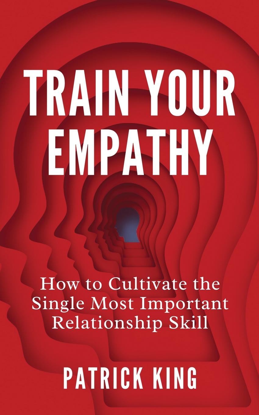 Knjiga Train Your Empathy Patrick King