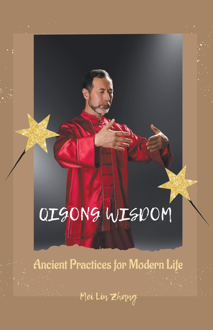 Knjiga Qigong Wisdom Ancient Practices for Modern Life 