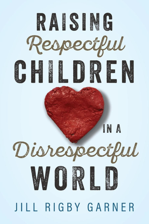 Book Raising Respectful Children in a Disrespectful World 