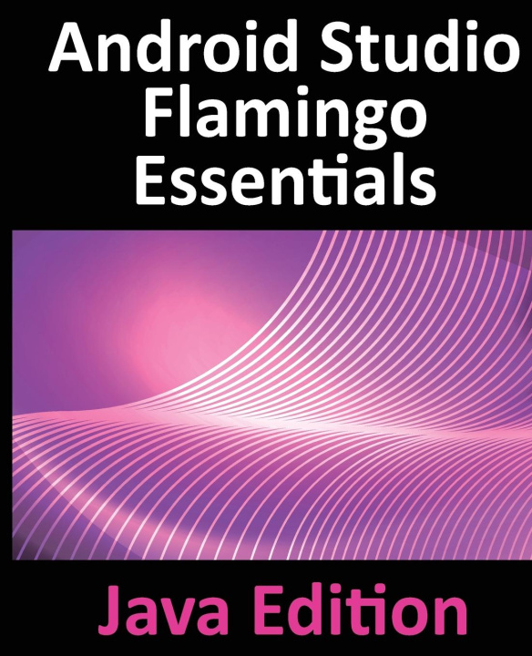 Książka Android Studio Flamingo Essentials - Java Edition 