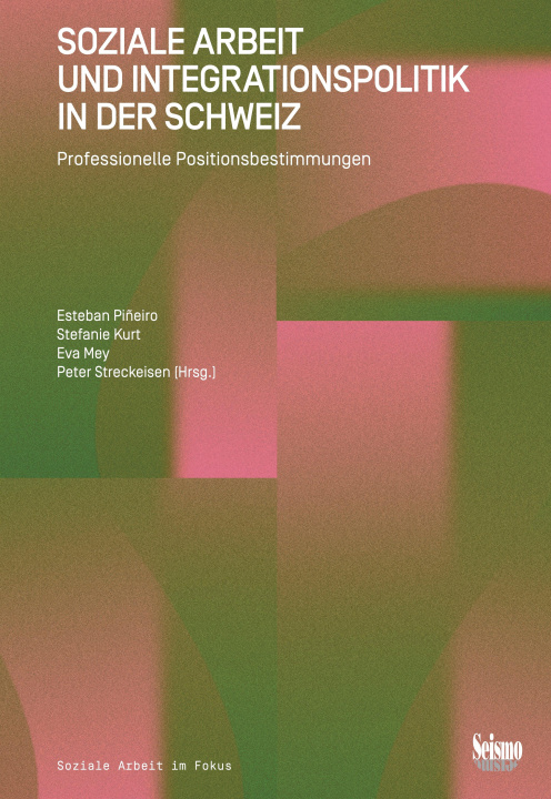 Kniha Soziale Arbeit und Integrationspolitik in der Schweiz Stefanie Kurt