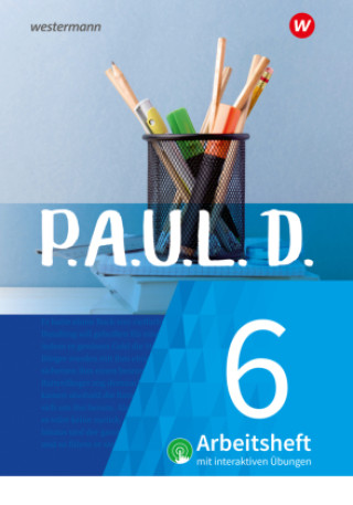 Kniha P.A.U.L. D. (Paul) 6. Arbeitsheft interaktiven Übungen. Für Gymnasien und Gesamtschulen - Neubearbeitung Siegfried G. Rojahn