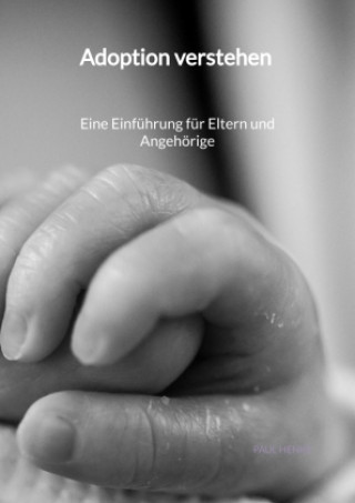 Книга Adoption verstehen -  Eine Einführung für Eltern und Angehörige Paul Henke