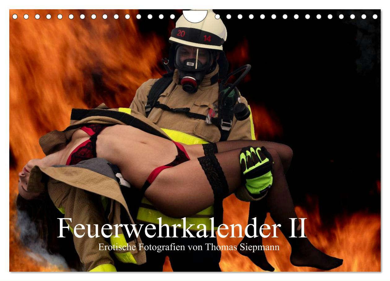 Calendar / Agendă Feuerwehrkalender II ? Erotische Fotografien von Thomas Siepmann (Wandkalender 2024 DIN A4 quer), CALVENDO Monatskalender 