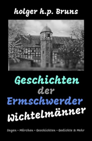 Knjiga Geschichten der Ermschwerder Wichtelmänner Holger Bruns