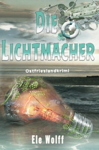 Kniha Die Lichtmacher Ele Wolff