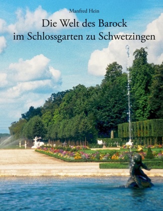 Kniha Die Welt des Barock im Schlossgarten zu Schwetzingen 