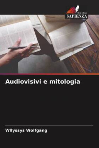 Knjiga Audiovisivi e mitologia Wllyssys Wolfgang