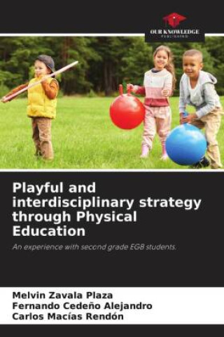 Kniha Playful and interdisciplinary strategy through Physical Education Melvin Zavala Plaza
