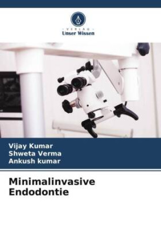 Kniha Minimalinvasive Endodontie Vijay Kumar