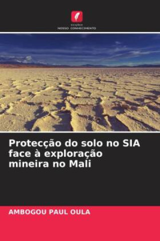 Knjiga Protecç?o do solo no SIA face ? exploraç?o mineira no Mali Ambogou  Paul Oula