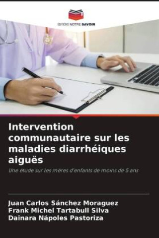 Knjiga Intervention communautaire sur les maladies diarrhéiques aiguës Frank Michel Tartabull Silva