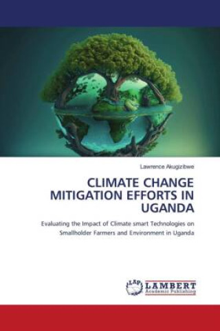 Knjiga CLIMATE CHANGE MITIGATION EFFORTS IN UGANDA Lawrence Akugizibwe