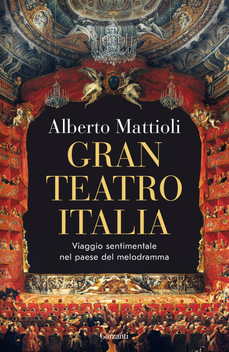 Kniha Gran Teatro Italia. Viaggio sentimentale nel paese del melodramma Alberto Mattioli