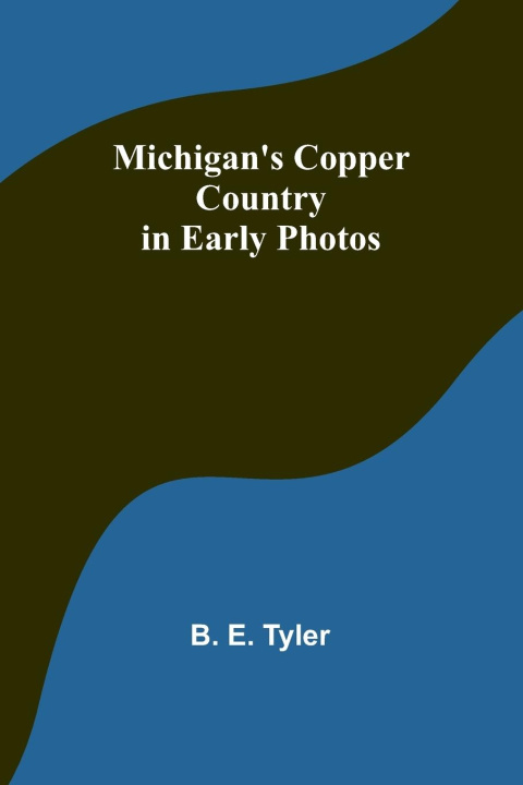 Książka Michigan's Copper Country in Early Photos 