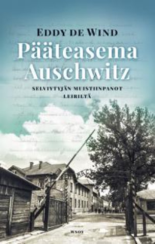 Kniha Pääteasema Auschwitz. Selviytyjän muistiinpanot leiriltä Eddy De Wind