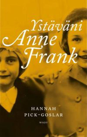 Kniha Ystäväni Anne Frank Hannah Pick-Goslar