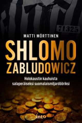 Book Shlomo Zabludowicz. Holokaustin kauhuista salaperäiseksi suomalaismiljardööriksi Matti Mörttinen