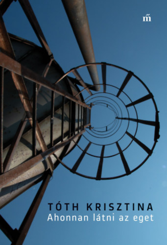 Buch Ahonnan látni az eget Tóth Krisztina