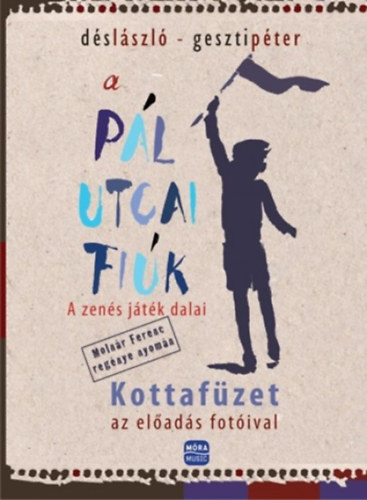 Książka A Pál utcai fiúk - A zenés játék dalai Dés László