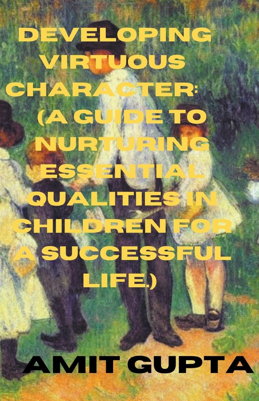 Buch Developing  Virtuous  Character Amit gupta