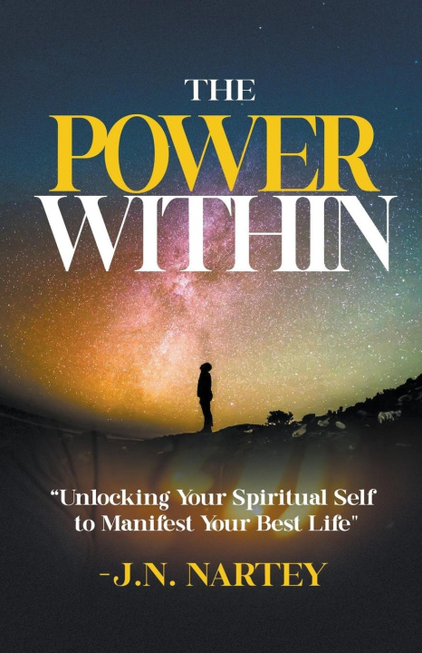 Book The Power Within, Unlocking Your Spiritual Self  to Manifest Your Best Life. 