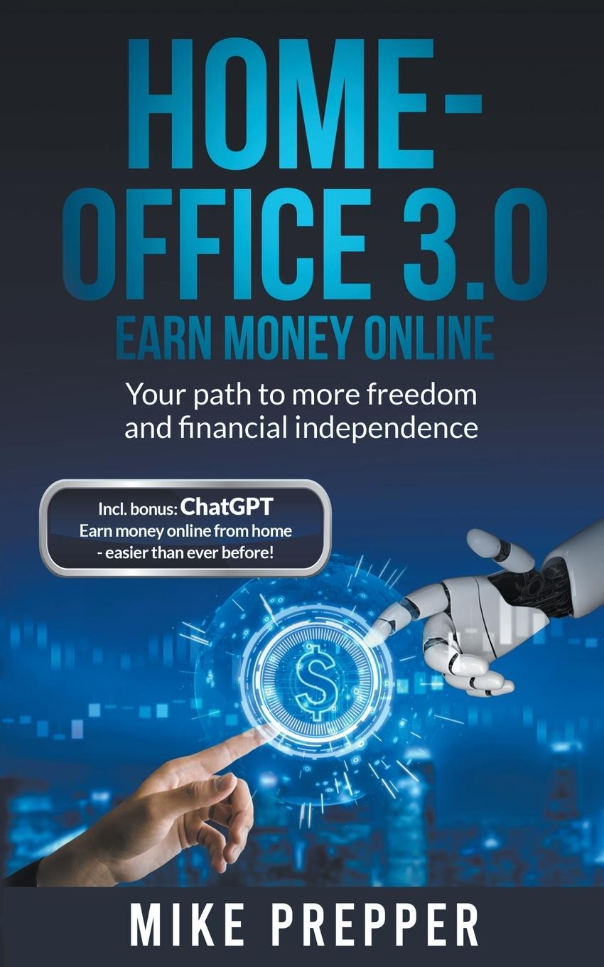 Kniha Home-Office 3.0 - Earn money online - Your path to more freedom and financial independence incl. bonus 