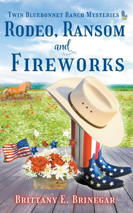 Carte Rodeo, Ransom, and Fireworks Brittany E. Brinegar