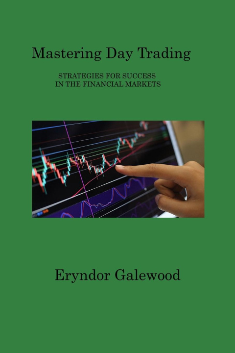 Knjiga Mastering Day Trading Eryndor Galewood