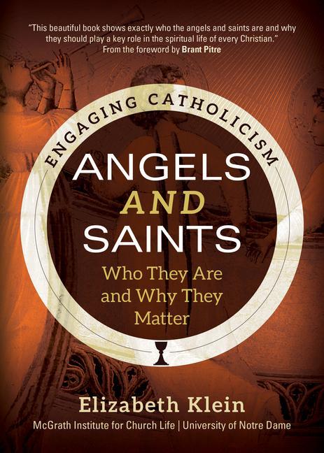 Kniha Angels and Saints: Who They Are and Why They Matter McGrath Institute for Church Life