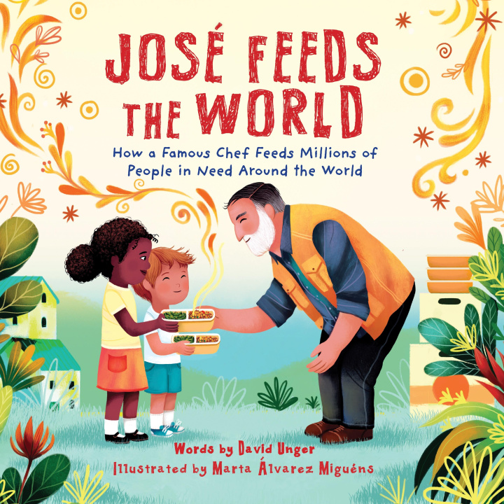 Kniha José Feeds the World: How a Famous Chef Feeds Millions of People in Need Around the World Marta Álvarez Miguéns