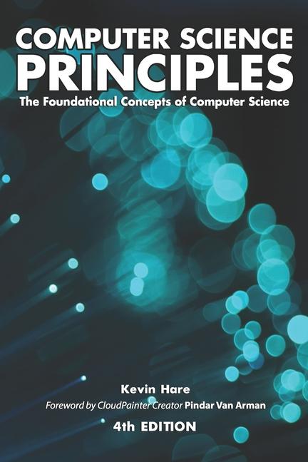 Book Computer Science Principles: The Foundational Concepts of Computer Science Pindar van Arman