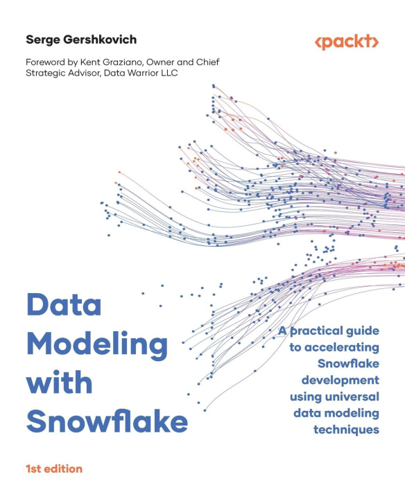 Kniha Data Modeling with Snowflake: A practical guide to accelerating Snowflake development using universal data modeling techniques 