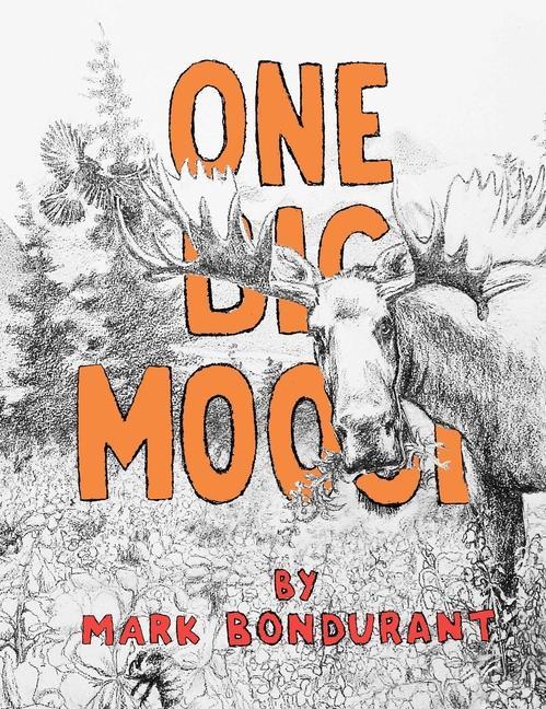 Book One Big Moose Mark Bondurant