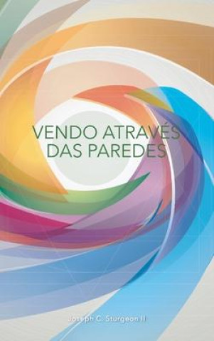 Libro Vendo Através Das Paredes: Um diário de reflex?o pós-meditaç?o Joseph C. Sturgeon II