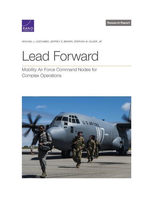 Knjiga Lead Forward: Mobility Air Force Command Nodes for Complex Operations Jeffrey S. Brown