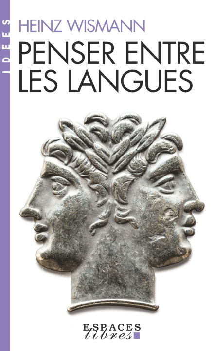 Kniha Penser entre les langues (Espaces Libres - Idées) Heinz Wismann