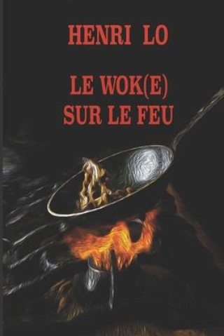 Knjiga Le wok(e) sur le feu Henri Lo