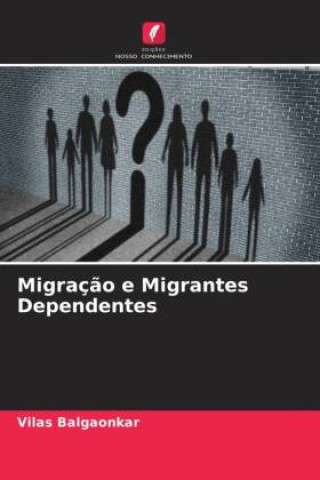 Knjiga Migraç?o e Migrantes Dependentes Vilas Balgaonkar