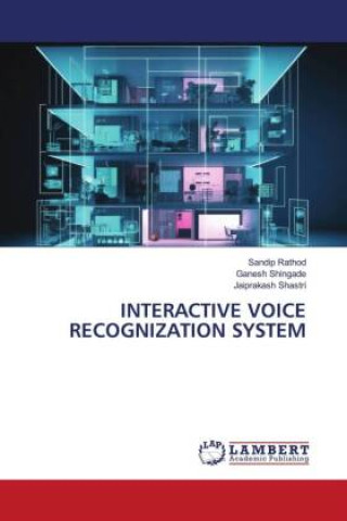 Knjiga INTERACTIVE VOICE RECOGNIZATION SYSTEM Ganesh Shingade