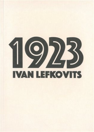 Könyv 1923 - Historická faktografická fikce Ivan Lefkovits