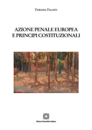 Kniha Azione penale europea e principi costituzionali Fabiana Falato