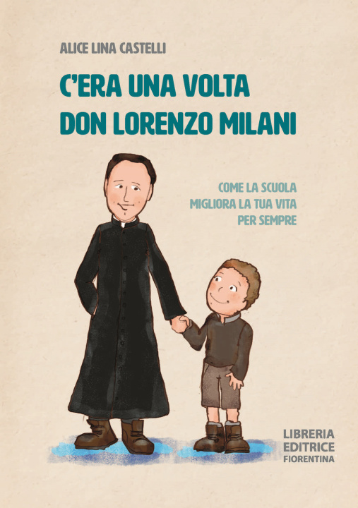 Kniha C'era una volta don Lorenzo Milani. Come la scuola migliora la tua vita per sempre Alice Lina Castelli
