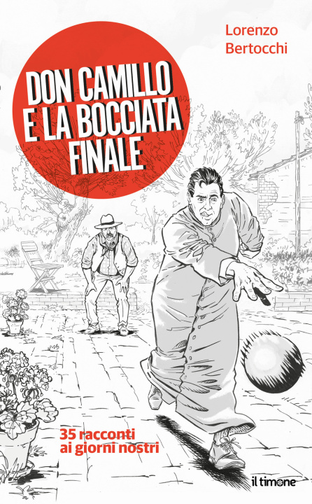 Книга Don Camillo e la bocciata finale. 35 racconti ai giorni nostri Lorenzo Bertocchi
