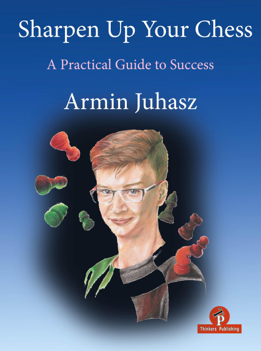 Kniha Sharpen Up Your Chess: A Practical Guide to Success 